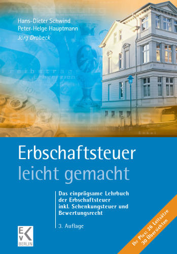 Erbschaftsteuer – leicht gemacht: Das einprägsame Lehrbuch der Erbschaftsteuer inkl. Schenkungsteuer und Bewertungsrecht