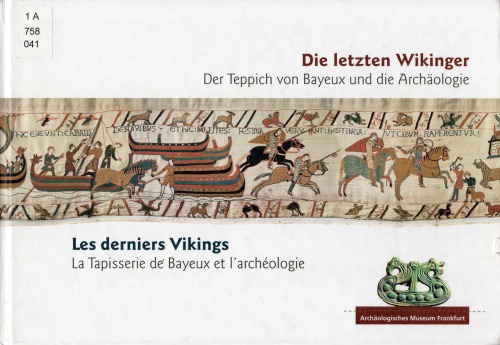 Die letzten Wikinger. Der Teppich von Bayeux und die Archäologie