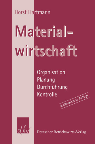 Materialwirtschaft: Organisation - Planung - Durchführung - Kontrolle