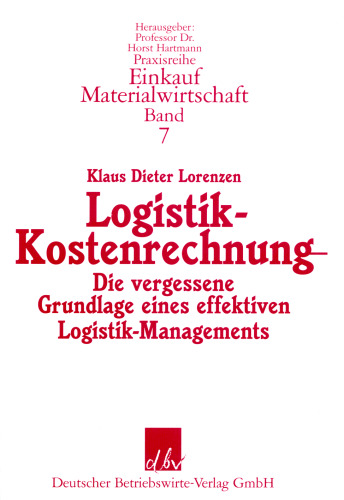 Logistik-Kostenrechnung: Die vergessene Grundlage eines effektiven Logistik-Managements