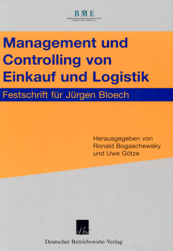 Management und Controlling von Einkauf und Logistik: Festschrift für Jürgen Bloech