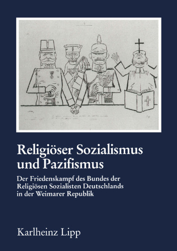 Religiöser Sozialismus und Pazifismus: Der Friedenskampf des Bundes der Religiösen Sozialisten Deutschlands in der Weimarer Republik