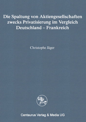 Die Spaltung von Aktiengesellschaften zwecks Privatisierung im Vergleich Deutschland — Frankreich