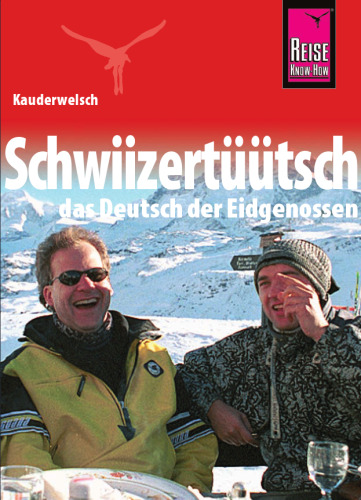 Schwiizertüütsch, das Deutsch der Eidgenossen