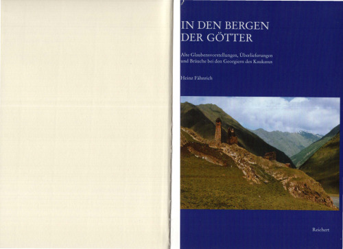 In den Bergen der Götter. Alte Glaubensvorstellungen, Überlieferungen und Bräuche bei den Georgiern des Kaukaus