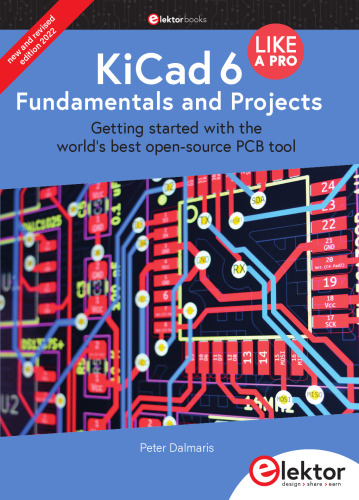 KiCad 6 Like A Pro - Fundamentals and Projects