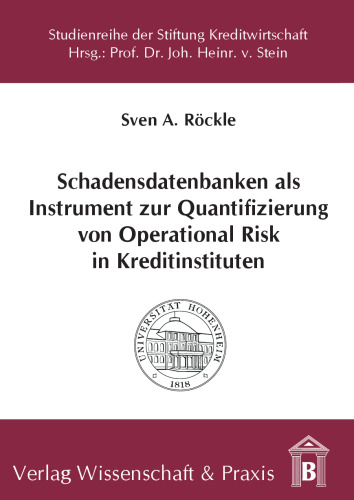 Schadensdatenbanken als Instrument zur Quantifizierung von Operational Risk in Kreditinstituten