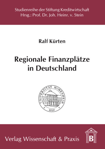 Regionale Finanzplätze in Deutschland: Funktionen, Entwicklungen und Gestaltungsansätze