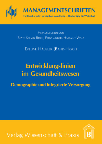 Entwicklungslinien im Gesundheitswesen: Demographie und Integrierte Versorgung