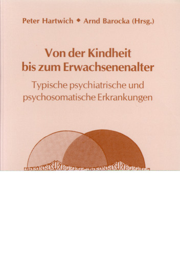 Von der Kindheit bis zum Erwachsenenalter: Typische psychiatrische und psychosomatische Erkrankungen