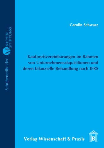 Kaufpreisvereinbarungen im Rahmen von Unternehmensakquisitionen und deren bilanzielle Behandlung nach IFRS