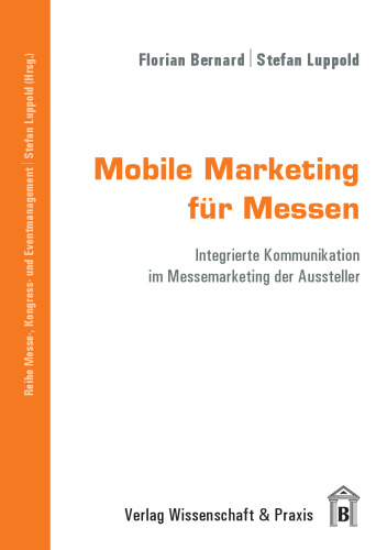 Mobile Marketing für Messen: Integrierte Kommunikation im Messemarketing der Aussteller