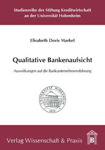 Qualitative Bankenaufsicht: Auswirkungen auf die Bankunternehmensführung