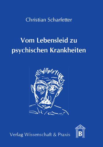Vom Lebensleid zu psychischen Krankheiten: Auf den Spuren der »Assoziation« von Syndromen zu psychischen Krankheiten (Nosopoiesis) und ihrer »Dissoziation« in multiple »Störungstypen«