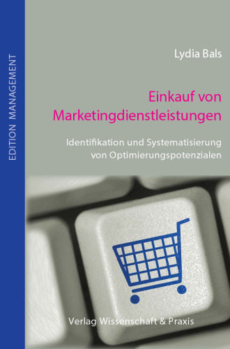 Einkauf von Marketingdienstleistungen: Identifikation und Systematisierung von Optimierungspotenzialen