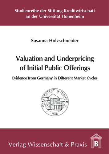Valuation and Underpricing of Initial Public Offerings: Evidence from Germany in Different Market Cycles