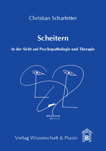 Scheitern: In der Sicht auf Psychopathologie und Therapie