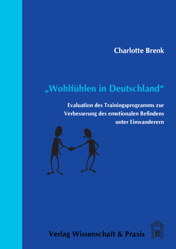»Wohlfühlen in Deutschland«: Evaluation des Trainingsprogramms zur Verbesserung des emotionalen Befindens unter Einwanderern