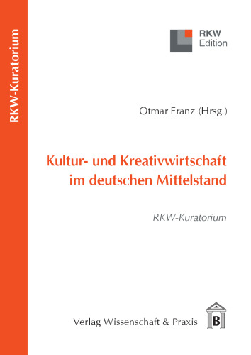 Kultur- und Kreativwirtschaft im deutschen Mittelstand: RKW-Kuratorium