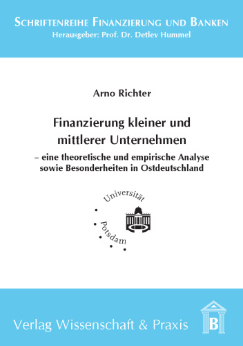 Finanzierung kleiner und mittlerer Unternehmen: – eine theoretische und empirische Analyse sowie Besonderheiten in Ostdeutschland