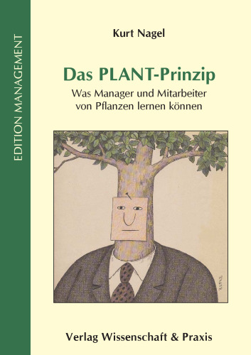 Das PLANT-Prinzip: Was Manager und Mitarbeiter von Pflanzen lernen können