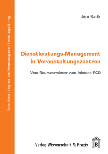 Dienstleistungs-Management in Veranstaltungszentren: Vom Raumvermieter zum Inhouse-PCO
