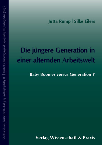 Die jüngere Generation in einer alternden Arbeitswelt: Baby Boomer versus Generation Y