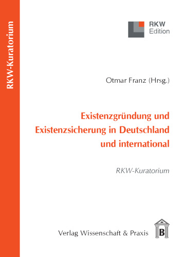 Existenzgründung und Existenzsicherung in Deutschland und international: RKW-Kuratorium