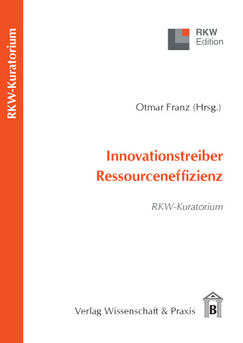 Innovationstreiber Ressourceneffizienz: RKW-Kuratorium