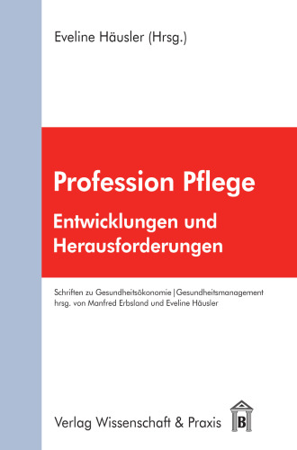 Profession Pflege: Entwicklungen und Herausforderungen