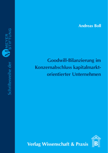 Goodwill-Bilanzierung im Konzernabschluss kapitalmarktorientierter Unternehmen: Eine Analyse der Goodwillentwicklung im DAX30 von 2008 bis 2014