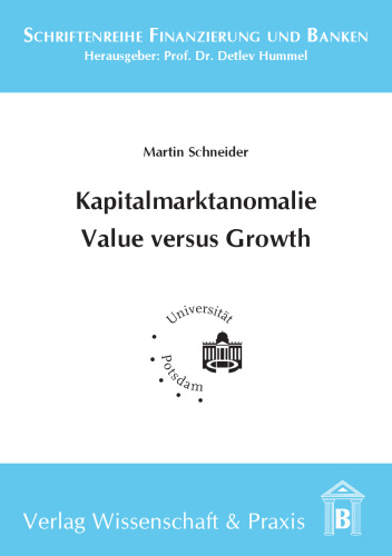 Kapitalmarktanomalie Value versus Growth: Eine empirische Analyse des Value Effekts bei Aktien und Anleihen