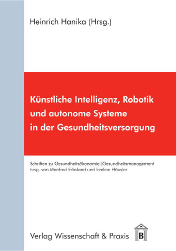 Künstliche Intelligenz, Robotik und autonome Systeme in der Gesundheitsversorgung