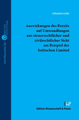 Auswirkungen des Brexits auf Umwandlungen aus steuerrechtlicher und zivilrechtlicher Sicht am Beispiel der britischen Limited