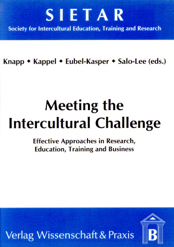 Meeting the Intercultural Challenge: Effective Approaches in Research, Education, Training and Business