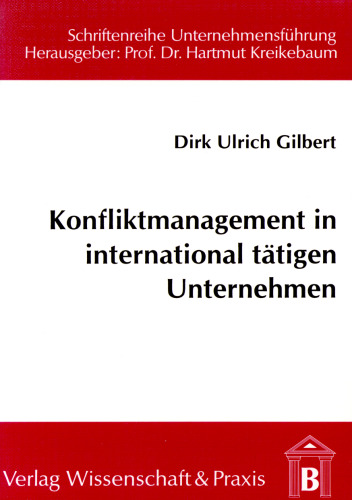 Konfliktmanagement in international tätigen Unternehmen: Ein diskursethischer Ansatz zur Regelung von Konflikten im interkulturellen Management