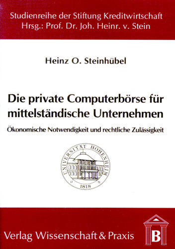 Die private Computerbörse für mittelständische Unternehmen: Ökonomische Notwendigkeit und rechtliche Zulässigkeit