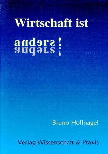 Wirtschaft ist anders!: Überraschende Einsichten in ökonomische Zusammenhänge