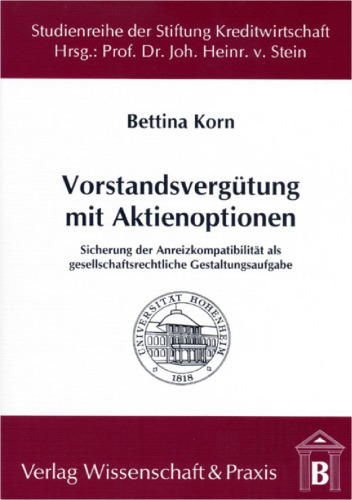 Vorstandsvergütung mit Aktienoptionen: Sicherung der Anreizkompatibilität als gesellschaftsrechtliche Gestaltungsaufgabe