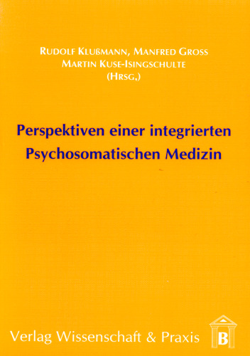 Perspektiven einer integrierten Psychosomatischen Medizin