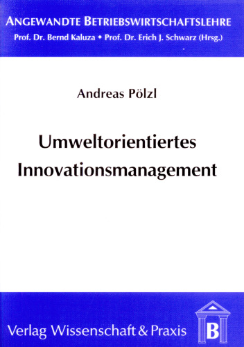 Umweltorientiertes Innovationsmanagement: Eine theoretische und empirische Analyse