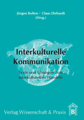 Interkulturelle Kommunikation: Texte und Übungen zum interkulturellen Handeln in der Wirtschaft
