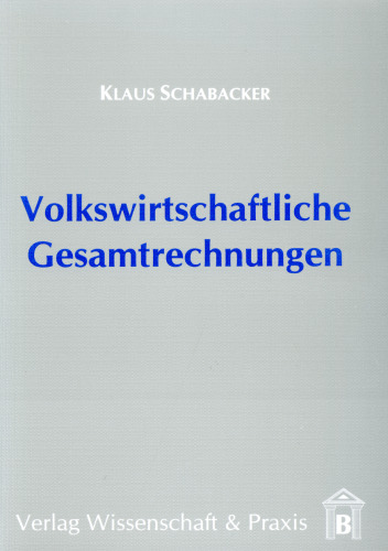 Volkswirtschaftliche Gesamtrechnungen: Eine Einführung in die Kreislaufanalyse