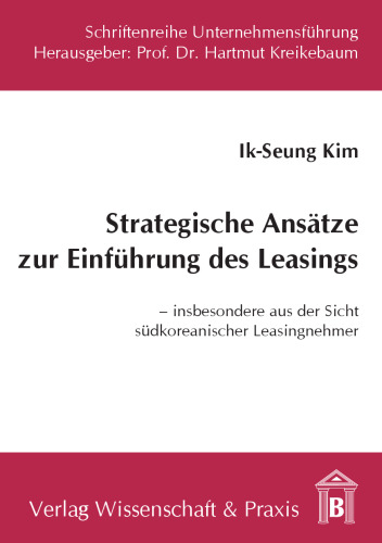 Strategische Ansätze zur Einführung des Leasings: Insbesondere aus der Sicht südkoreanischer Leasingnehmer