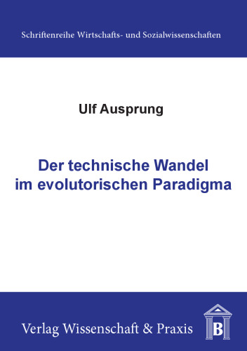 Der technische Wandel im evolutorischen Paradigma