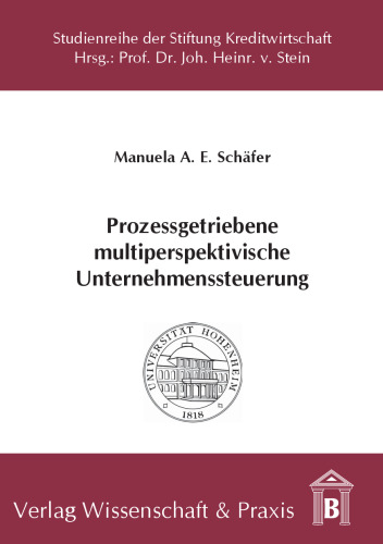 Prozessgetriebene multiperspektivische Unternehmenssteuerung: Beispielhafte Betrachtung anhand der deutschen Bausparkassen