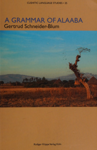 A Grammar of Alaaba: A Highland East Cushitic Language of Ethiopia