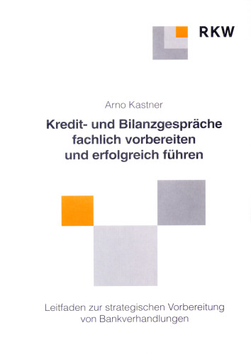 Kredit- und Bankgespräche fachlich vorbereiten und erfolgreich führen: Leitfaden zur strategischen Vorbereitung von Bankgesprächen