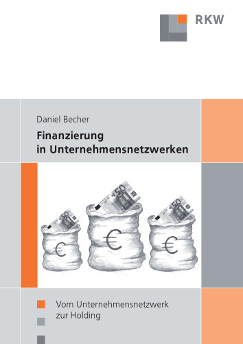 Finanzierung in Unternehmensnetzwerken: Vom Unternehmensnetzwerk zur Holding