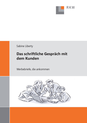 Das schriftliche Gespräch mit dem Kunden: Werbebriefe, die ankommen